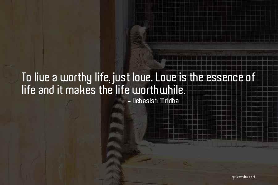Love Is The Essence Of Life Quotes By Debasish Mridha Love Is The Essence Of Life Quotes By Debasish Mridha