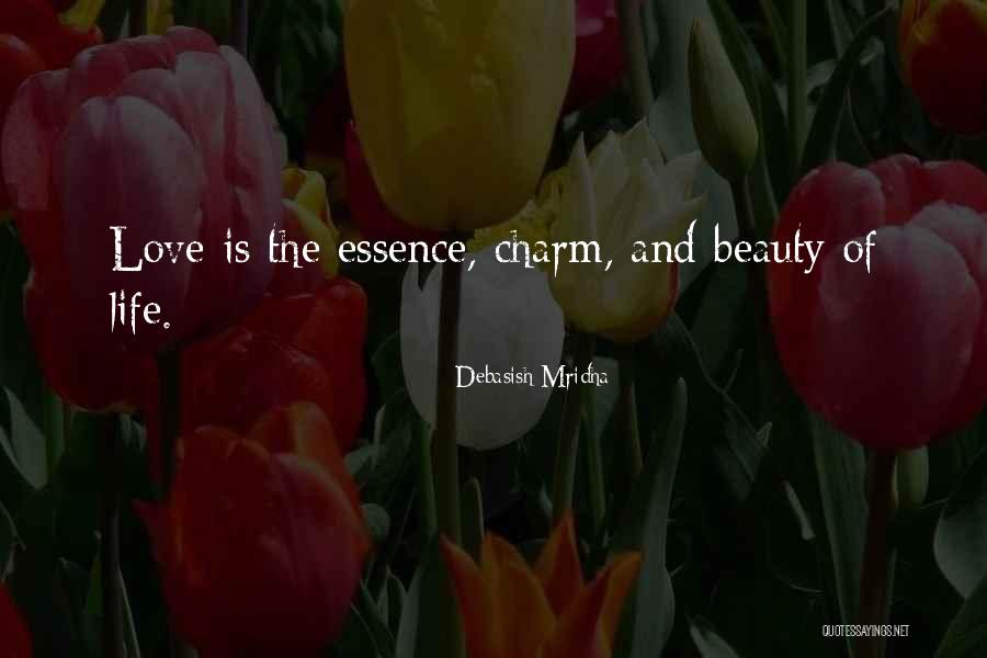 Love Is The Essence Of Life Quotes By Debasish Mridha Love Is The Essence Of Life Quotes By Debasish Mridha