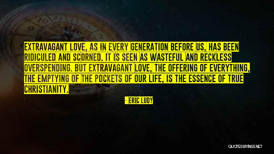 Love Is The Essence Of Life Quotes By Eric Ludy Love Is The Essence Of Life Quotes By Eric Ludy