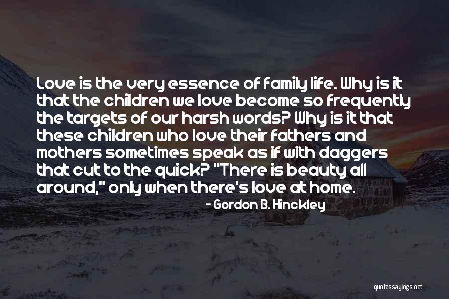 Love Is The Essence Of Life Quotes By Gordon B. Hinckley Love Is The Essence Of Life Quotes By Gordon B. Hinckley