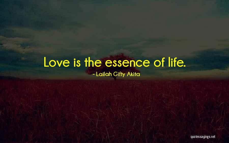 Love Is The Essence Of Life Quotes By Lailah Gifty Akita Love Is The Essence Of Life Quotes By Lailah Gifty Akita