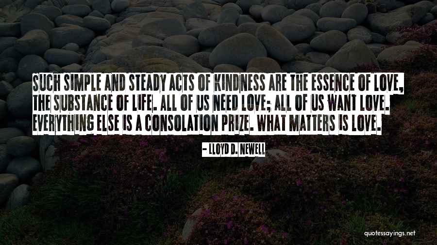 Love Is The Essence Of Life Quotes By Lloyd D. Newell Love Is The Essence Of Life Quotes By Lloyd D. Newell