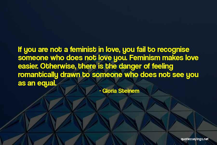 Love Is The Feeling Quotes By Gloria Steinem