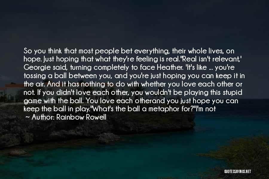 Love Is The Game Quotes By Rainbow Rowell