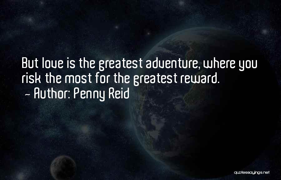Love Is The Greatest Adventure Quotes By Penny Reid
