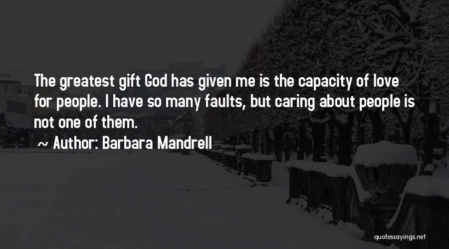 Love Is The Greatest Gift Quotes By Barbara Mandrell