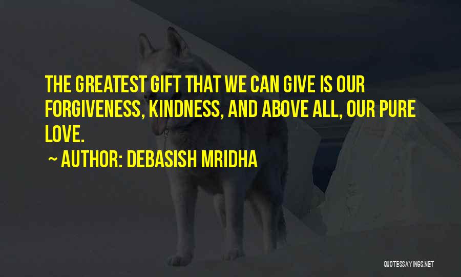 Love Is The Greatest Gift Quotes By Debasish Mridha