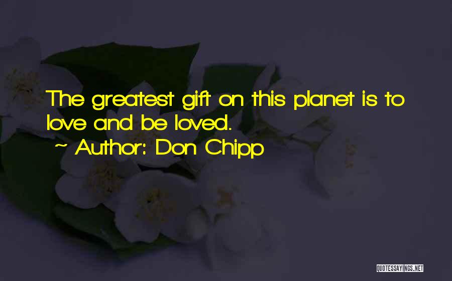 Love Is The Greatest Gift Quotes By Don Chipp