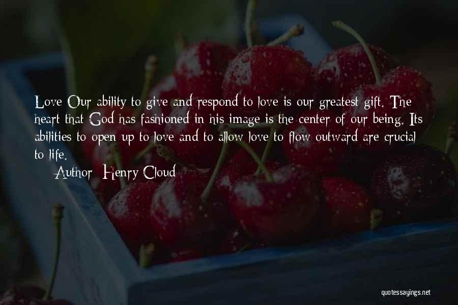 Love Is The Greatest Gift Quotes By Henry Cloud