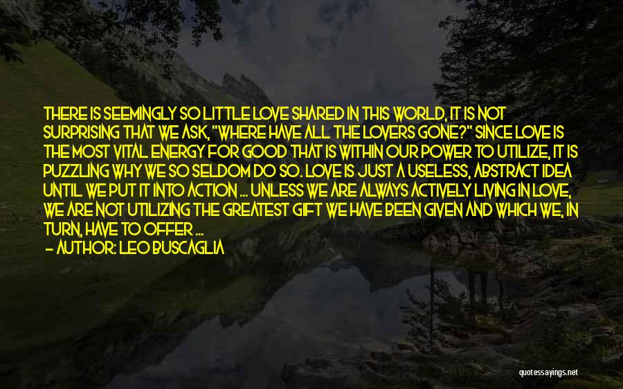 Love Is The Greatest Gift Quotes By Leo Buscaglia