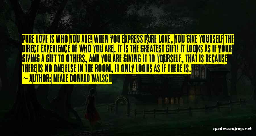 Love Is The Greatest Gift Quotes By Neale Donald Walsch