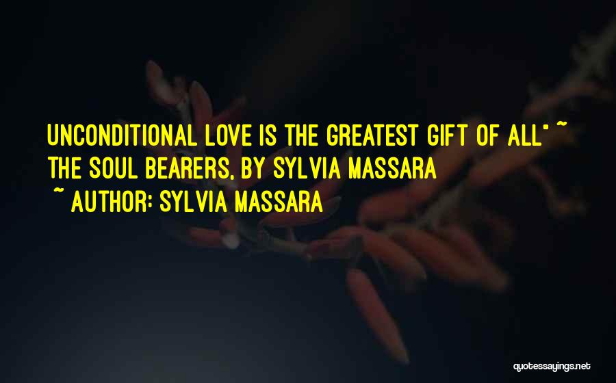 Love Is The Greatest Gift Quotes By Sylvia Massara