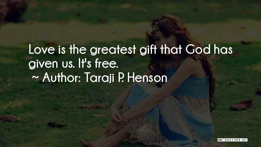 Love Is The Greatest Gift Quotes By Taraji P. Henson