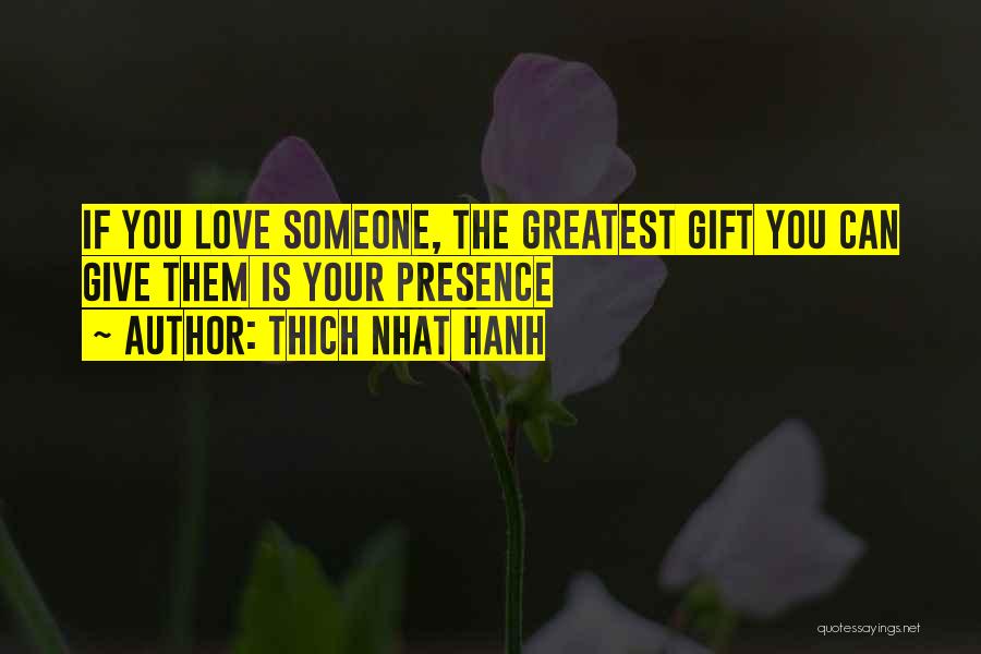 Love Is The Greatest Gift Quotes By Thich Nhat Hanh