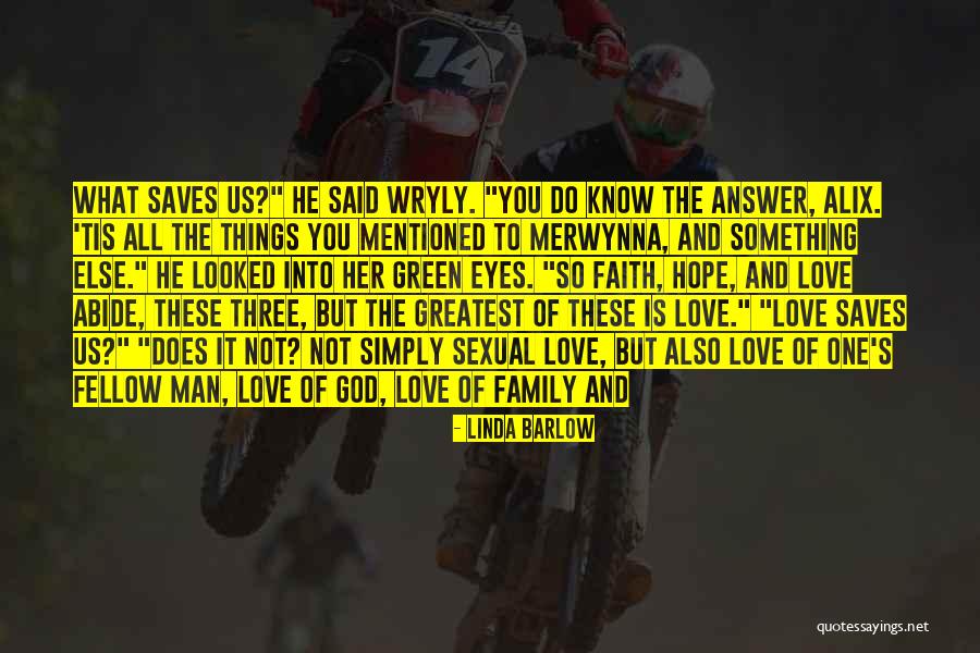 Love Is The Greatest Of These Quotes By Linda Barlow Love Is The Greatest Of These Quotes By Linda Barlow