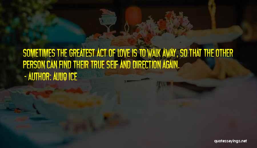 Love Is The Greatest Quotes By Auliq Ice