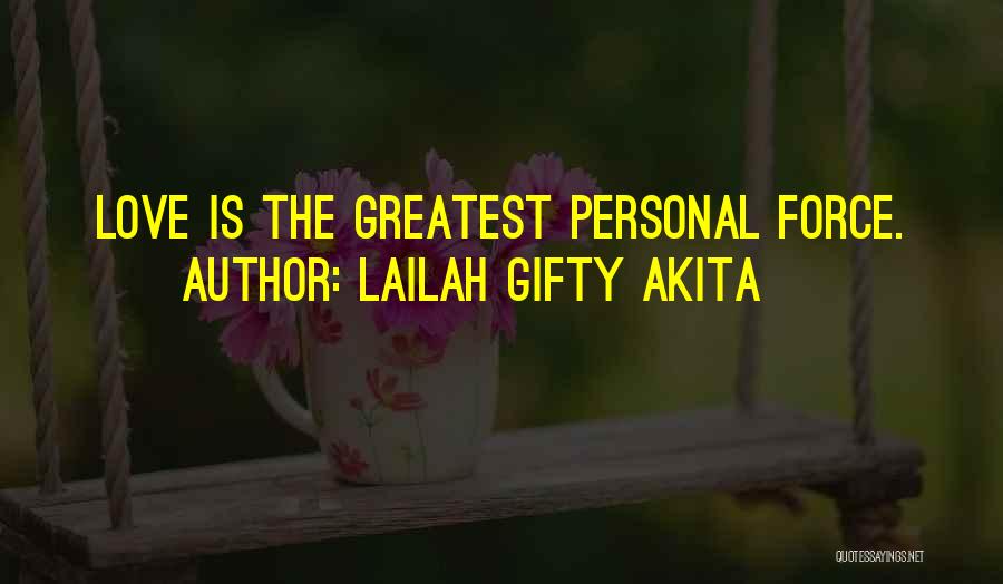 Love Is The Greatest Quotes By Lailah Gifty Akita