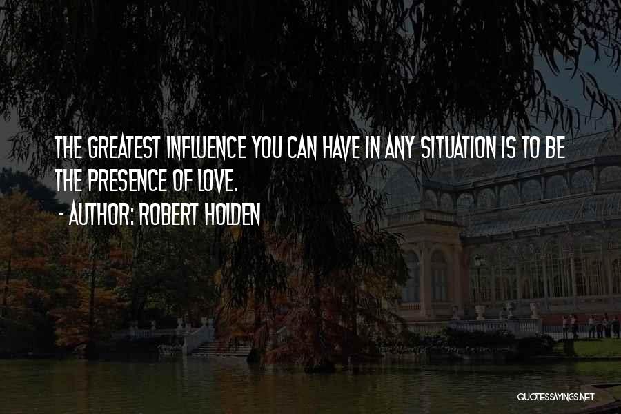 Love Is The Greatest Quotes By Robert Holden