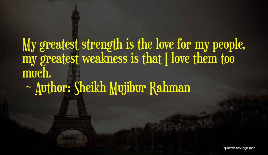 Love Is The Greatest Quotes By Sheikh Mujibur Rahman