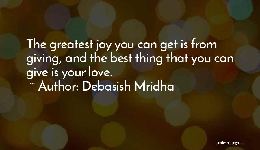 Love Is The Greatest Thing Quotes By Debasish Mridha