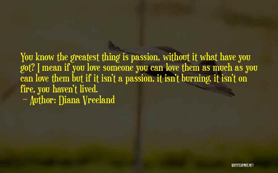 Love Is The Greatest Thing Quotes By Diana Vreeland