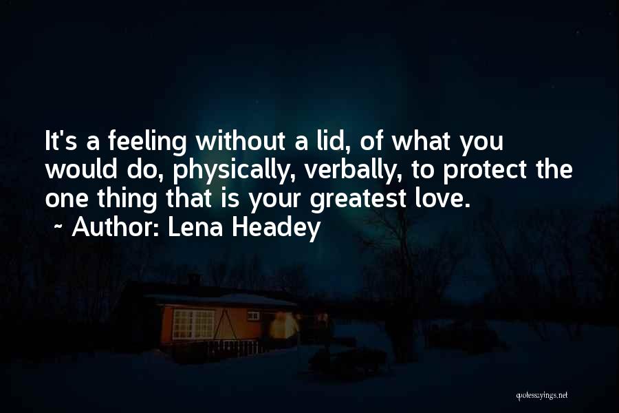 Love Is The Greatest Thing Quotes By Lena Headey