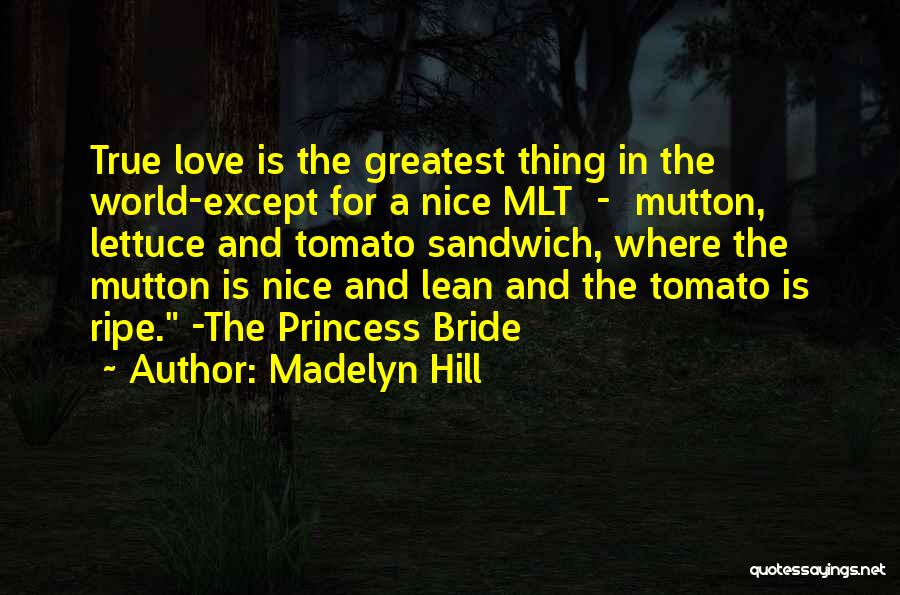 Love Is The Greatest Thing Quotes By Madelyn Hill