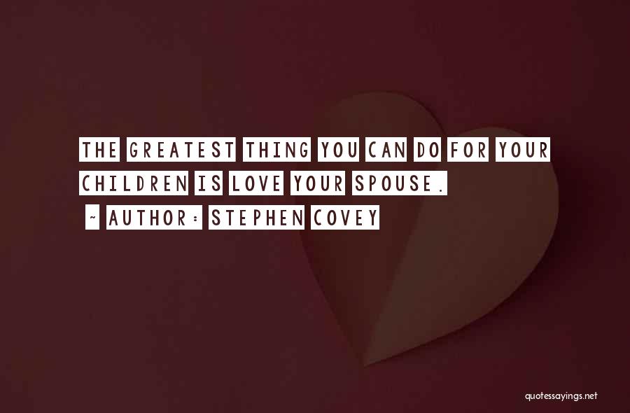 Love Is The Greatest Thing Quotes By Stephen Covey