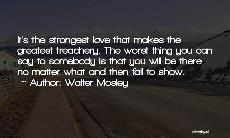 Love Is The Greatest Thing Quotes By Walter Mosley