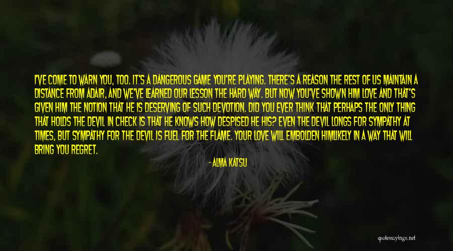 Love Is The Only Way Quotes By Alma Katsu Love Is The Only Way Quotes By Alma Katsu