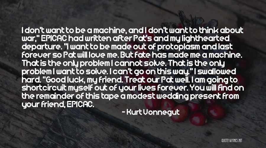 Love Is The Only Way Quotes By Kurt Vonnegut Love Is The Only Way Quotes By Kurt Vonnegut