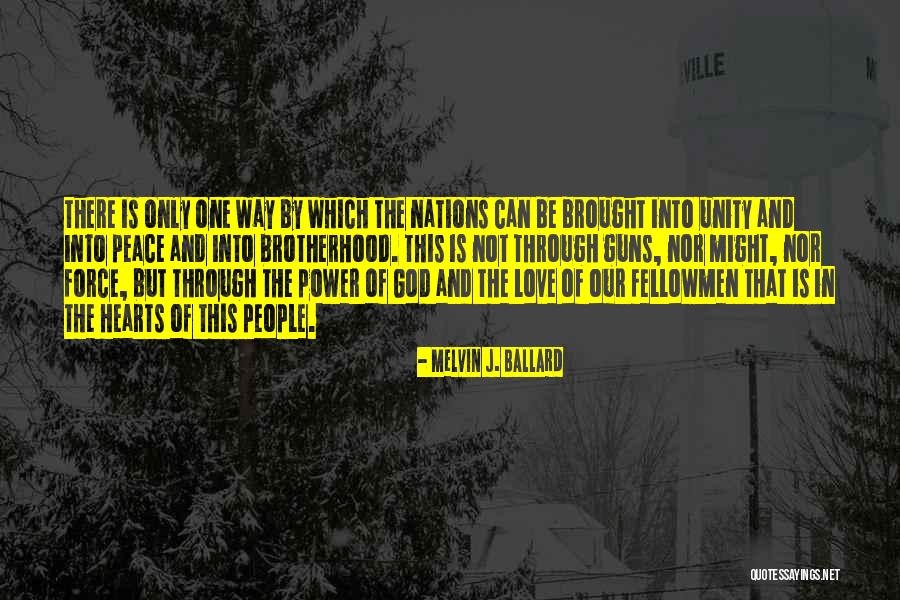 Love Is The Only Way Quotes By Melvin J. Ballard Love Is The Only Way Quotes By Melvin J. Ballard