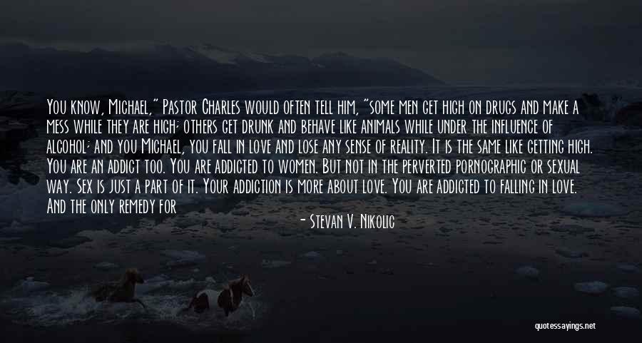 Love Is The Only Way Quotes By Stevan V. Nikolic Love Is The Only Way Quotes By Stevan V. Nikolic