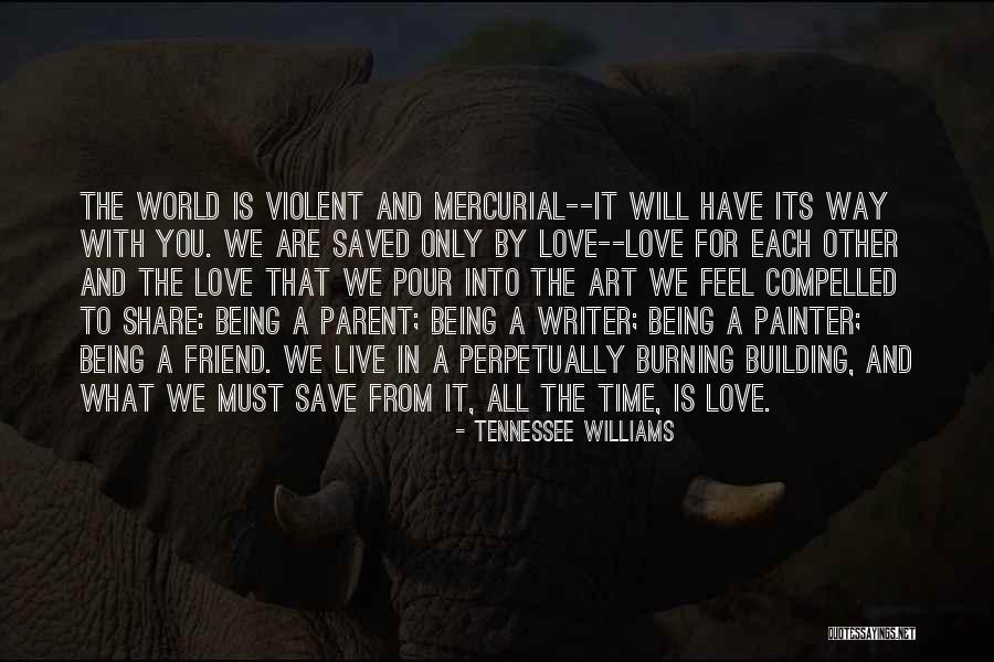 Love Is The Only Way Quotes By Tennessee Williams Love Is The Only Way Quotes By Tennessee Williams