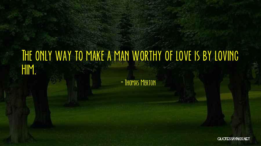 Love Is The Only Way Quotes By Thomas Merton