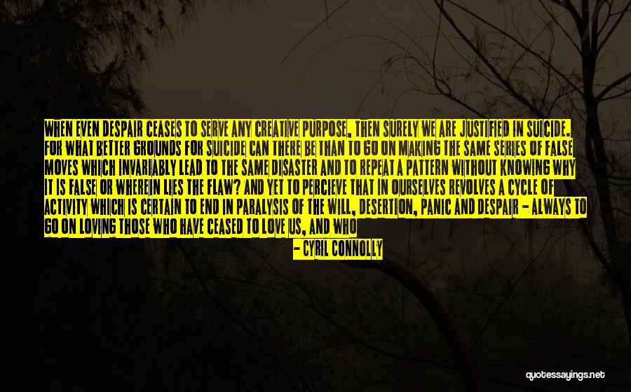 Love Is The Purpose Of Life Quotes By Cyril Connolly Love Is The Purpose Of Life Quotes By Cyril Connolly