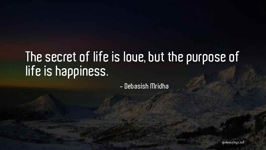 Love Is The Purpose Of Life Quotes By Debasish Mridha Love Is The Purpose Of Life Quotes By Debasish Mridha