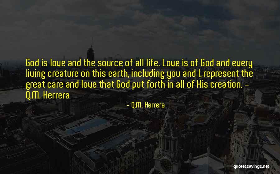 Love Is The Source Of Life Quotes By Q.M. Herrera Love Is The Source Of Life Quotes By Q.M. Herrera