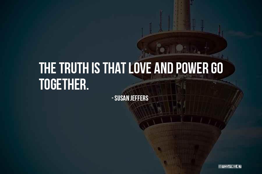 Love Is The Truth Quotes By Susan Jeffers Love Is The Truth Quotes By Susan Jeffers