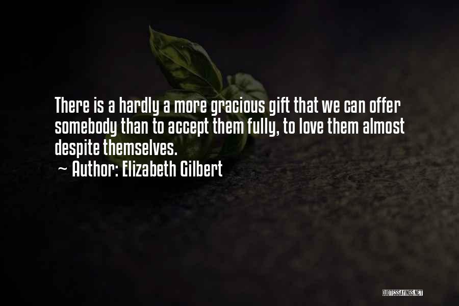 Love Is There Quotes By Elizabeth Gilbert