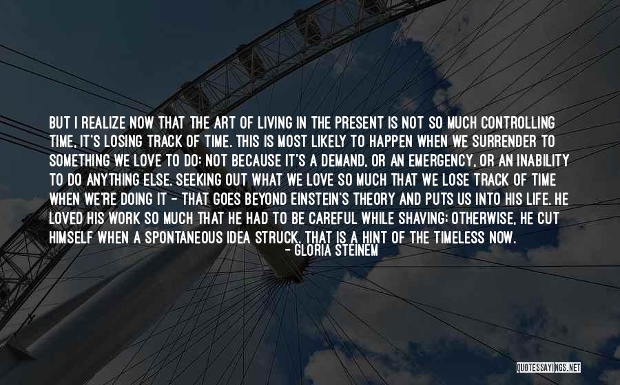 Love Is Timeless Quotes By Gloria Steinem Love Is Timeless Quotes By Gloria Steinem