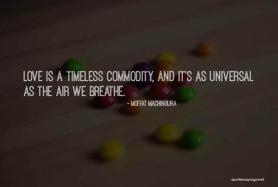 Love Is Timeless Quotes By Moffat Machingura Love Is Timeless Quotes By Moffat Machingura