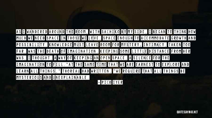 Love Is Unexplainable Quotes By Pico Iyer Love Is Unexplainable Quotes By Pico Iyer