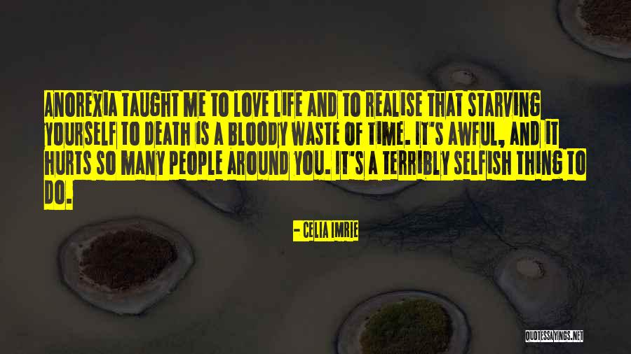 Love Is Waste Of Life Quotes By Celia Imrie Love Is Waste Of Life Quotes By Celia Imrie