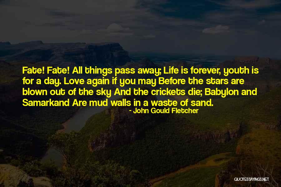 Love Is Waste Of Life Quotes By John Gould Fletcher Love Is Waste Of Life Quotes By John Gould Fletcher