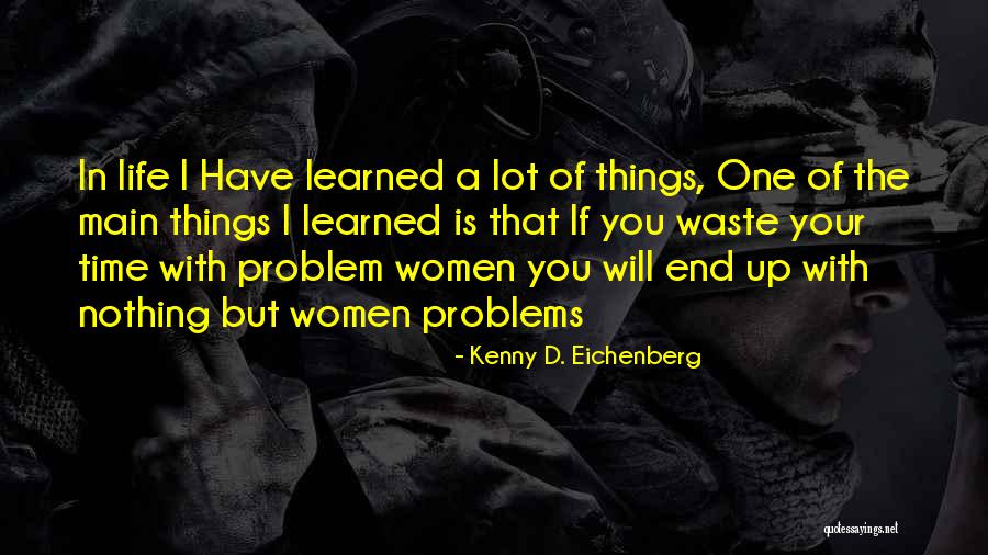 Love Is Waste Of Life Quotes By Kenny D. Eichenberg Love Is Waste Of Life Quotes By Kenny D. Eichenberg