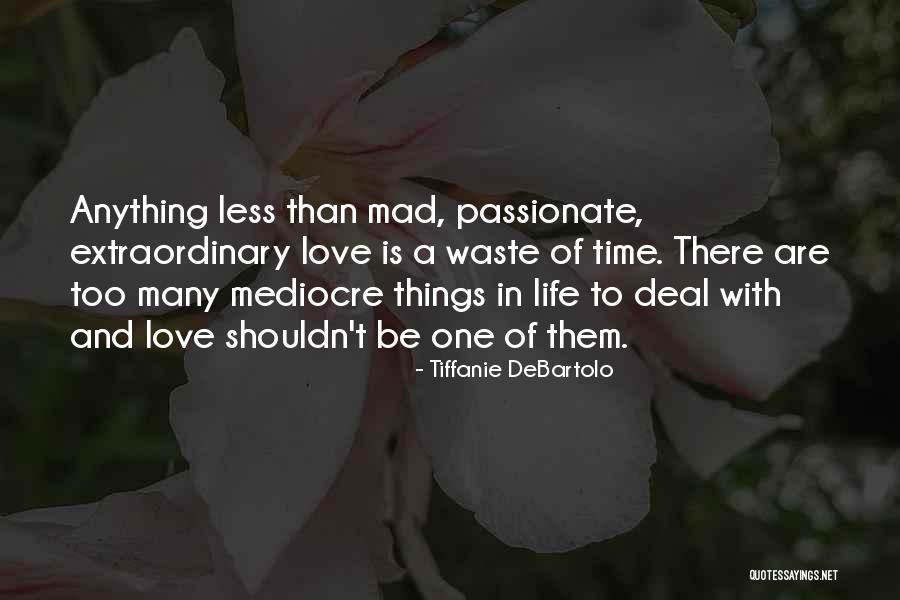 Love Is Waste Of Life Quotes By Tiffanie DeBartolo Love Is Waste Of Life Quotes By Tiffanie DeBartolo
