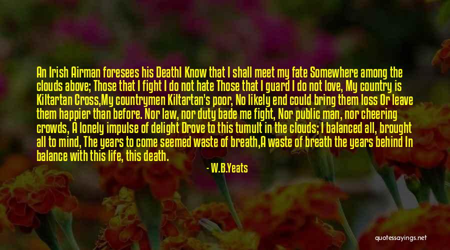 Love Is Waste Of Life Quotes By W.B.Yeats Love Is Waste Of Life Quotes By W.B.Yeats