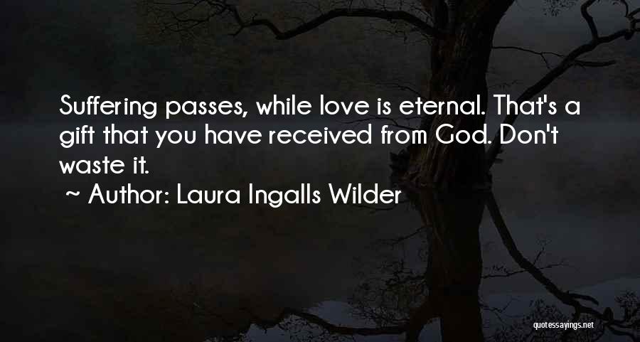 Love Is Waste Quotes By Laura Ingalls Wilder