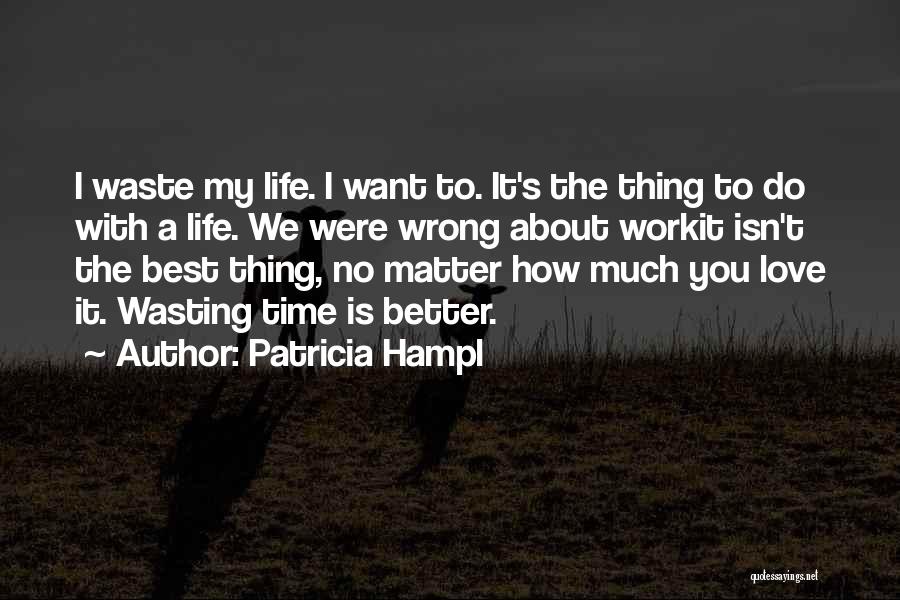 Love Is Waste Quotes By Patricia Hampl